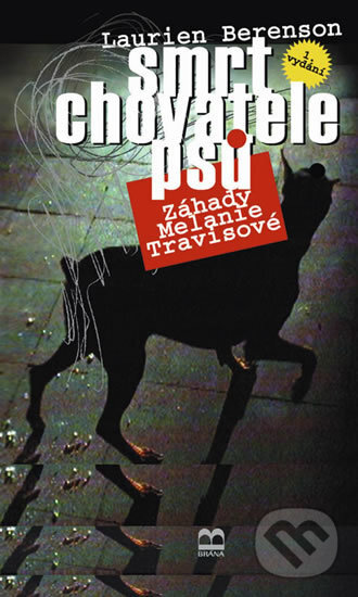 Kniha: Smrt chovatele psů - Záhady Melanie Travisové (Laurien Berenson). Brána, 2004 Kniha: Smrt chovatele psů - Záhady Melanie Travisové (Laurien Berenson). Brána, 2004