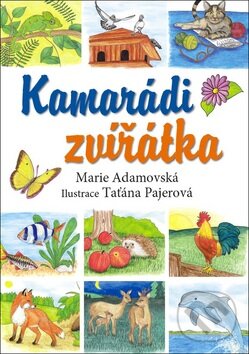Kniha: Kamarádi zvířátka (Marie Adamovská a Taťána Pajerová). Ottovo nakladatelství, 2017 Kniha: Kamarádi zvířátka (Marie Adamovská a Taťána Pajerová). Ottovo nakladatelství, 2017