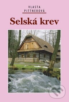 Kniha: Selská krev (Vlasta Pittnerová). Akcent, 2014 Kniha: Selská krev (Vlasta Pittnerová). Akcent, 2014