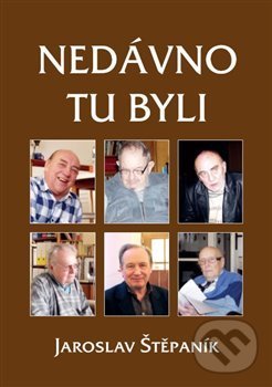 Kniha: Nedávno tu byli (Jaroslav Štěpaník). Šimon Ryšavý, 2018 Kniha: Nedávno tu byli (Jaroslav Štěpaník). Šimon Ryšavý, 2018