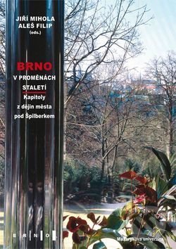 Kniha: Brno v proměnách staletí (Aleš Filip a Jiří Mihola). Muni Press, 2014 Kniha: Brno v proměnách staletí (Aleš Filip a Jiří Mihola). Muni Press, 2014