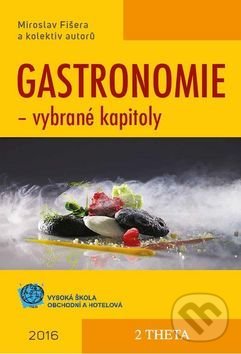 Kniha: Gastronomie (Miroslav Fišera). 2THETA, 2017 Kniha: Gastronomie (Miroslav Fišera). 2THETA, 2017