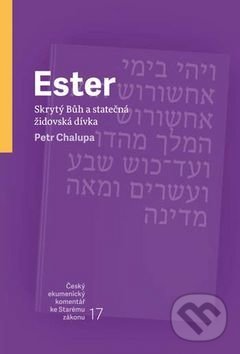 Kniha: Ester (Petr Chalupa). Česká biblická společnost, 2017 Kniha: Ester (Petr Chalupa). Česká biblická společnost, 2017