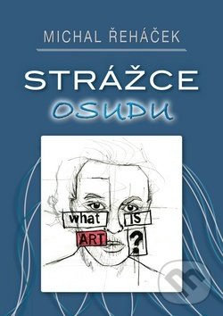Kniha: Strážce osudu (Michal Řeháček). MAC, 2013 Kniha: Strážce osudu (Michal Řeháček). MAC, 2013