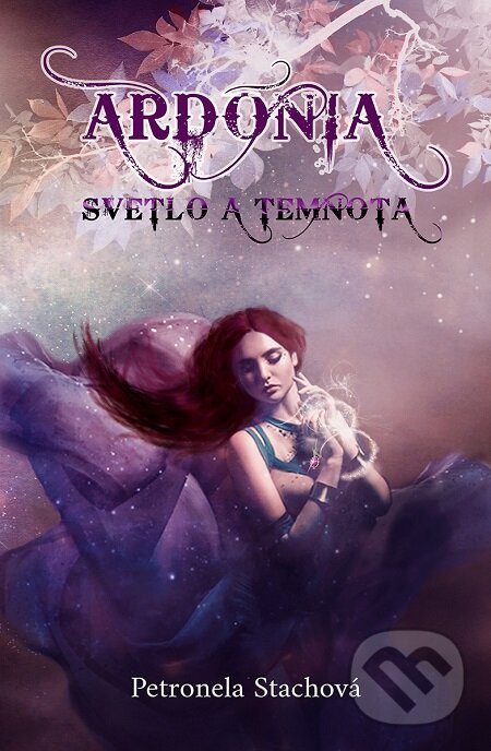 E-kniha: Ardónia - svetlo a temnota (Petronela Stachová). Elist, 2019 E-kniha: Ardónia - svetlo a temnota (Petronela Stachová). Elist, 2019