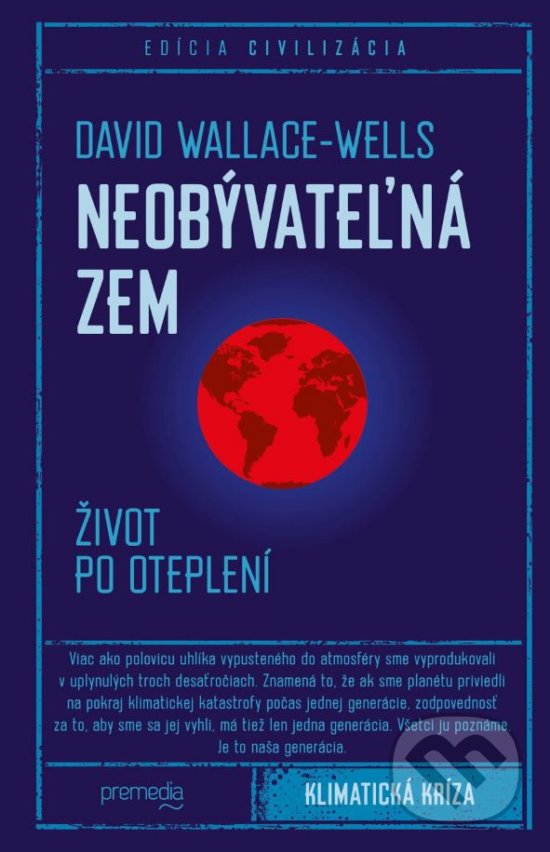 Kniha: Neobývateľná Zem (David Wallace-Wells). Premedia, 2019 Kniha: Neobývateľná Zem (David Wallace-Wells). Premedia, 2019
