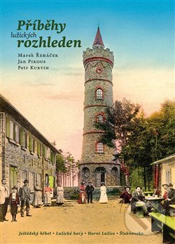Kniha: Příběhy lužických rozhleden (Jan Pikous, Marek Řeháček a Petr Kurtin). Knihy 555, 2019 Kniha: Příběhy lužických rozhleden (Jan Pikous, Marek Řeháček a Petr Kurtin). Knihy 555, 2019