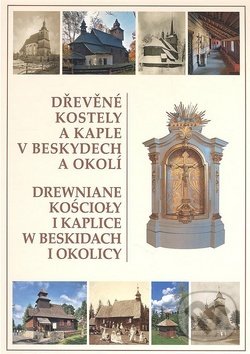 Kniha: Dřevěné kostely a kaple v Beskydech a okolí (Wart). Wart, 2009 Kniha: Dřevěné kostely a kaple v Beskydech a okolí (Wart). Wart, 2009