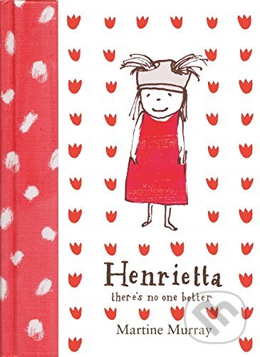 Kniha: Henrietta there's no one better (Martine Murray). Pan Macmillan, 2006 Kniha: Henrietta there's no one better (Martine Murray). Pan Macmillan, 2006