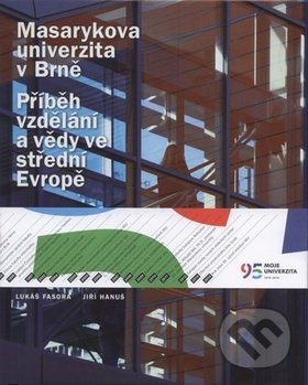 Kniha: Masarykova univerzita v Brně (Jiří Hanuš a Lukáš Fasora). Muni Press, 2009 Kniha: Masarykova univerzita v Brně (Jiří Hanuš a Lukáš Fasora). Muni Press, 2009