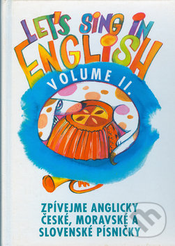 Kniha: Let's sing in English - Volume II. (Montanex). Montanex, 2010 Kniha: Let's sing in English - Volume II. (Montanex). Montanex, 2010
