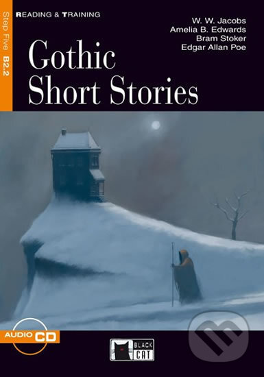 Kniha: Reading & Training: Gothic short stories + CD (Amelia B. Edwards, Peter Foreman a W. W. Jacobs). Black Cat, 2012 Kniha: Reading & Training: Gothic short stories + CD (Amelia B. Edwards, Peter Foreman a W. W. Jacobs). Black Cat, 2012