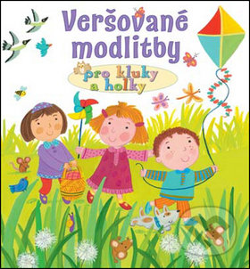 Kniha: Veršované modlitby pro kluky a holky (Lois Rock). Česká biblická společnost, 2016 Kniha: Veršované modlitby pro kluky a holky (Lois Rock). Česká biblická společnost, 2016