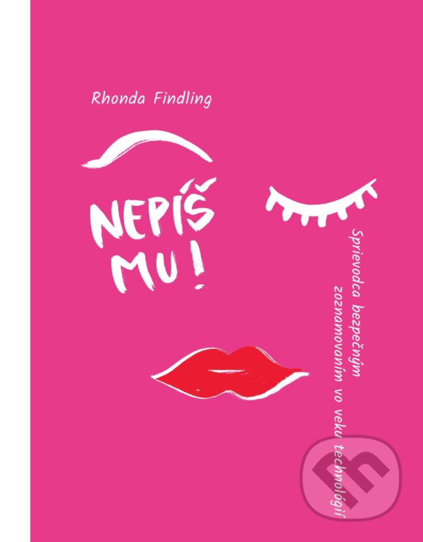 E-kniha: Nepíš mu! Sprievodca bezpečným zoznamovaním sa vo veku technológií (Rhonda Findling). Mladé topole E-kniha: Nepíš mu! Sprievodca bezpečným zoznamovaním sa vo veku technológií (Rhonda Findling). Mladé topole