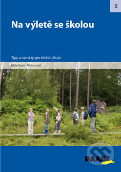 Kniha: Na výletě se školou (Raabe CZ). Raabe CZ, 2012 Kniha: Na výletě se školou (Raabe CZ). Raabe CZ, 2012