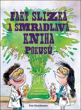 Kniha: Fakt slizká a smradlavá kniha pokusů (Kris Hirschmannová a Santy Gutierrez). Svojtka&Co., 2019 Kniha: Fakt slizká a smradlavá kniha pokusů (Kris Hirschmannová a Santy Gutierrez). Svojtka&Co., 2019