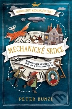 Kniha: Mechanické srdce (Peter Bunzl). Svojtka&Co., 2019 Kniha: Mechanické srdce (Peter Bunzl). Svojtka&Co., 2019