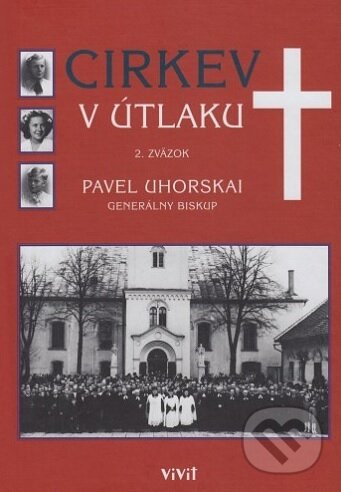 Kniha: Cirkev v útlaku (Pavel Uhorskai). ViViT, 2018 Kniha: Cirkev v útlaku (Pavel Uhorskai). ViViT, 2018