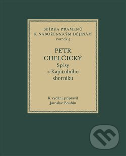 Kniha: Petr Chelčický (Jaroslav Boubín). Historický ústav AV ČR, 2018 Kniha: Petr Chelčický (Jaroslav Boubín). Historický ústav AV ČR, 2018