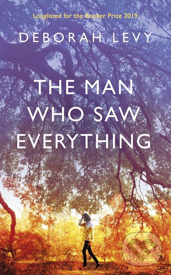 Kniha: The Man Who Saw Everything (Deborah Levy). Penguin Books, 2019 Kniha: The Man Who Saw Everything (Deborah Levy). Penguin Books, 2019