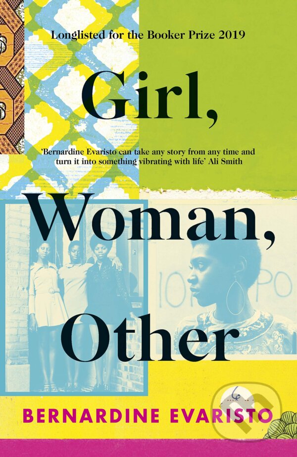 Kniha: Girl, Woman, Other (Bernardine Evaristo). Penguin Books, 2019 Kniha: Girl, Woman, Other (Bernardine Evaristo). Penguin Books, 2019