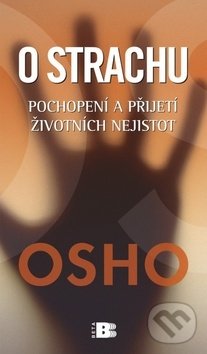 Kniha: O strachu (Osho). BETA - Dobrovský, 2018 Kniha: O strachu (Osho). BETA - Dobrovský, 2018