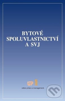 Kniha: Bytové spoluvlastnictví a SVJ (Ústav práva a právní vědy). Ústav práva a právní vědy, 2016 Kniha: Bytové spoluvlastnictví a SVJ (Ústav práva a právní vědy). Ústav práva a právní vědy, 2016