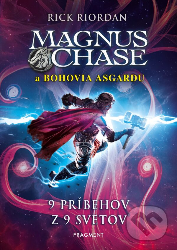 Kniha: Magnus Chase a bohovia Asgardu: 9 príbehov z 9 svetov (Rick Riordan). Fragment, 2019 Kniha: Magnus Chase a bohovia Asgardu: 9 príbehov z 9 svetov (Rick Riordan). Fragment, 2019