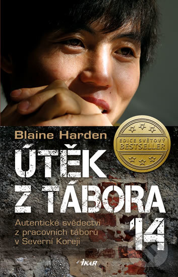 Kniha: Útěk z Tábora 14 (Blaine Harden). Ikar CZ, 2018 Kniha: Útěk z Tábora 14 (Blaine Harden). Ikar CZ, 2018