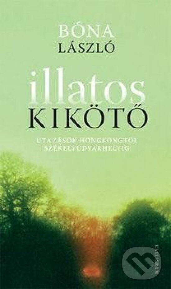 Kniha: Illatos kikötő (László Bóna). Kalligram, 2014 Kniha: Illatos kikötő (László Bóna). Kalligram, 2014