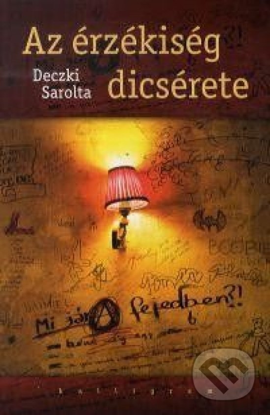 Kniha: Az érzékiség dicsérete (Sarolta Deczki). Kalligram, 2013 Kniha: Az érzékiség dicsérete (Sarolta Deczki). Kalligram, 2013