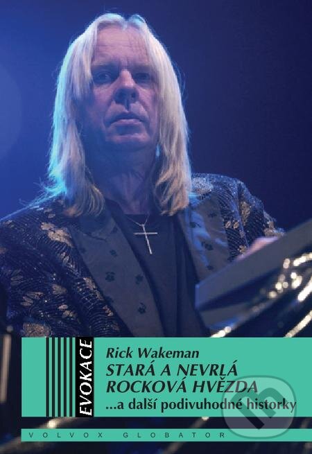 E-kniha: Stará a nevrlá rocková hvězda (Rick Wakeman). Volvox Globator, 2018 E-kniha: Stará a nevrlá rocková hvězda (Rick Wakeman). Volvox Globator, 2018