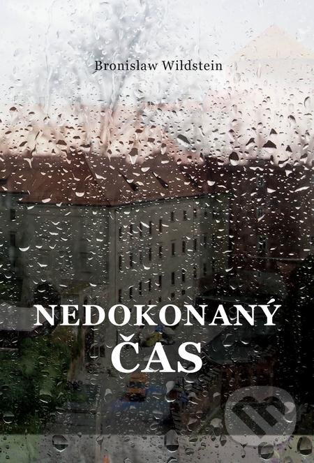 E-kniha: Nedokonaný čas (Bronisław Wildstein). Volvox Globator, 2018 E-kniha: Nedokonaný čas (Bronisław Wildstein). Volvox Globator, 2018