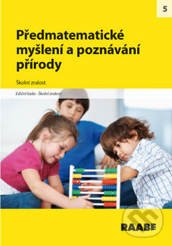 Kniha: Předmatematické myšlení a poznávání přírody (Raabe CZ). Raabe CZ, 2012 Kniha: Předmatematické myšlení a poznávání přírody (Raabe CZ). Raabe CZ, 2012