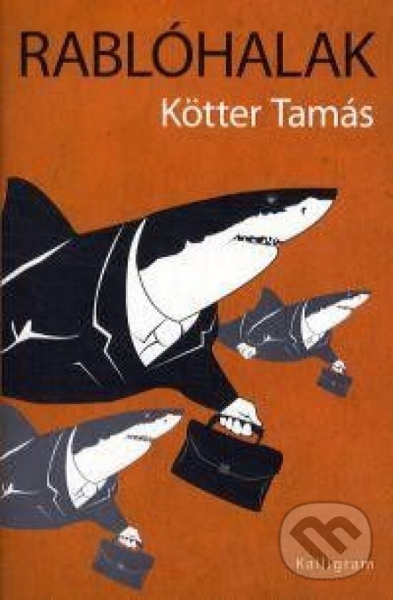Kniha: Rablóhalak (Tamás Kötter). Kalligram, 2013 Kniha: Rablóhalak (Tamás Kötter). Kalligram, 2013
