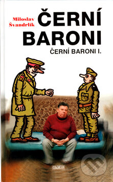 Kniha: Černí baroni (Miloslav Švandrlík). Camis, 2004 Kniha: Černí baroni (Miloslav Švandrlík). Camis, 2004