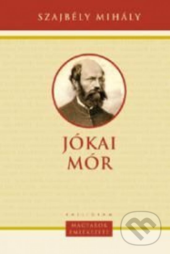 Kniha: Jókai Mór (Szajbély Mihály). Kalligram, 2010 Kniha: Jókai Mór (Szajbély Mihály). Kalligram, 2010