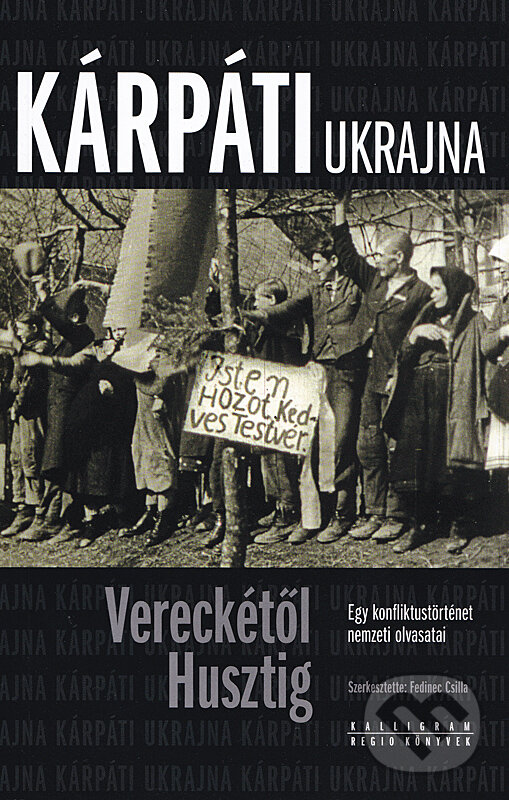 Kniha: Kárpáti Ukrajna (Csilla Fedinec). Kalligram, 2014 Kniha: Kárpáti Ukrajna (Csilla Fedinec). Kalligram, 2014