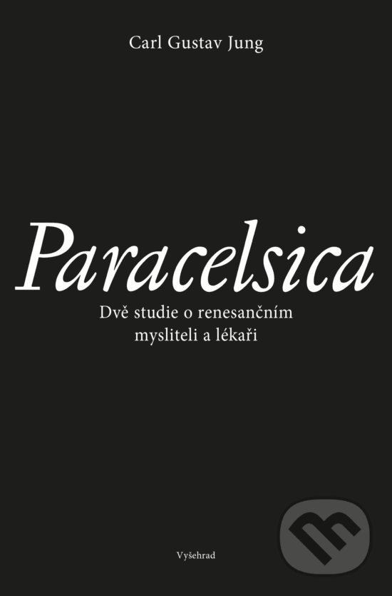 Kniha: Paracelsica (Carl Gustav Jung). Vyšehrad, 2019 Kniha: Paracelsica (Carl Gustav Jung). Vyšehrad, 2019