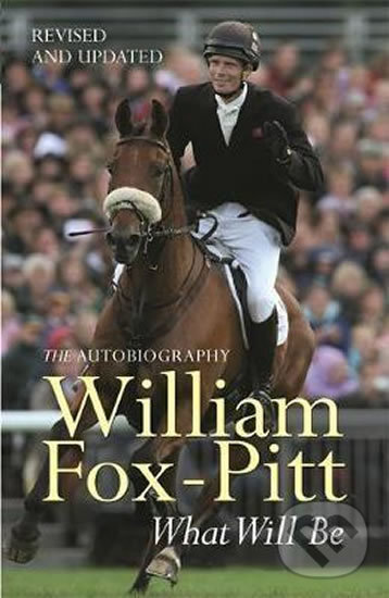 Kniha: What Will be: The Autobiography (William Fox-Pitt). Orion, 2007 Kniha: What Will be: The Autobiography (William Fox-Pitt). Orion, 2007