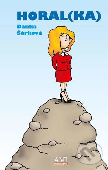 Kniha: Horal(ka) (Danka Šárková). Ami Publishing, 2017 Kniha: Horal(ka) (Danka Šárková). Ami Publishing, 2017