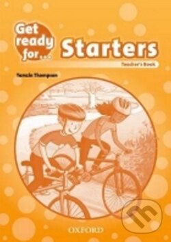 Kniha: Get Ready for... Starters - Teacher's Book (Tamzin Thompson). Oxford University Press, 2013 Kniha: Get Ready for... Starters - Teacher's Book (Tamzin Thompson). Oxford University Press, 2013