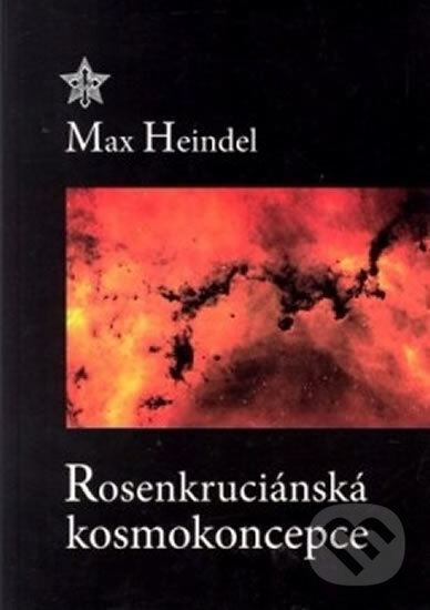 Kniha: Rosenkruciánská kosmokoncepce (Max Heindel). Dobra, 2001 Kniha: Rosenkruciánská kosmokoncepce (Max Heindel). Dobra, 2001