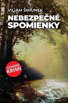 Kniha: Nebezpečné spomienky (Viliam Šimunek). Marenčin PT, 2019 Kniha: Nebezpečné spomienky (Viliam Šimunek). Marenčin PT, 2019