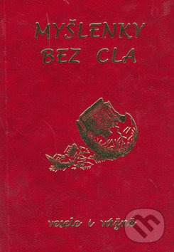 Kniha: Myšlenky bez cla (Petr Mikeš). Poradce s.r.o., 2002 Kniha: Myšlenky bez cla (Petr Mikeš). Poradce s.r.o., 2002