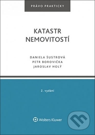 Kniha: Katastr nemovitostí (Daniela Šustrová). Wolters Kluwer ČR, 2017 Kniha: Katastr nemovitostí (Daniela Šustrová). Wolters Kluwer ČR, 2017