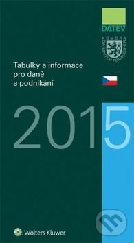 Kniha: Tabulky a informace pro daně a podnikání 2015 (Ivan Brychta, Marie Hajšmanová a Petr Kameník). Wolters Kluwer ČR, 2015 Kniha: Tabulky a informace pro daně a podnikání 2015 (Ivan Brychta, Marie Hajšmanová a Petr Kameník). Wolters Kluwer ČR, 2015