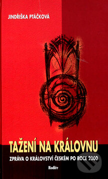 Kniha: Tažení na královnu (Jindřiška Ptáčková). Rodiče, s.r.o., 2004 Kniha: Tažení na královnu (Jindřiška Ptáčková). Rodiče, s.r.o., 2004