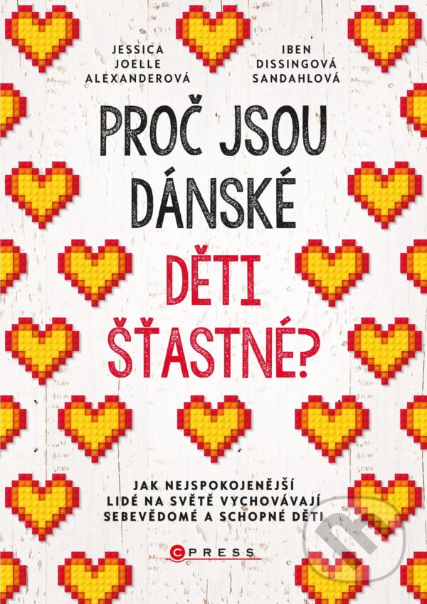 Kniha: Proč jsou dánské děti šťastné? (Iben Dissing Sandahl a Jessica Joelle Alexander). CPRESS, 2019 Kniha: Proč jsou dánské děti šťastné? (Iben Dissing Sandahl a Jessica Joelle Alexander). CPRESS, 2019