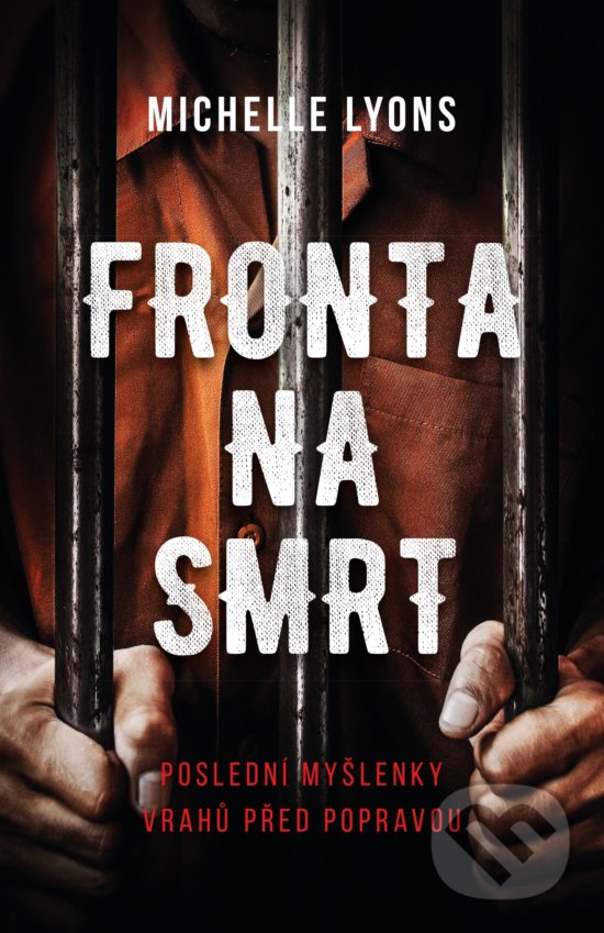 Kniha: Fronta na smrt (Michelle Lyons). CPRESS, 2019 Kniha: Fronta na smrt (Michelle Lyons). CPRESS, 2019